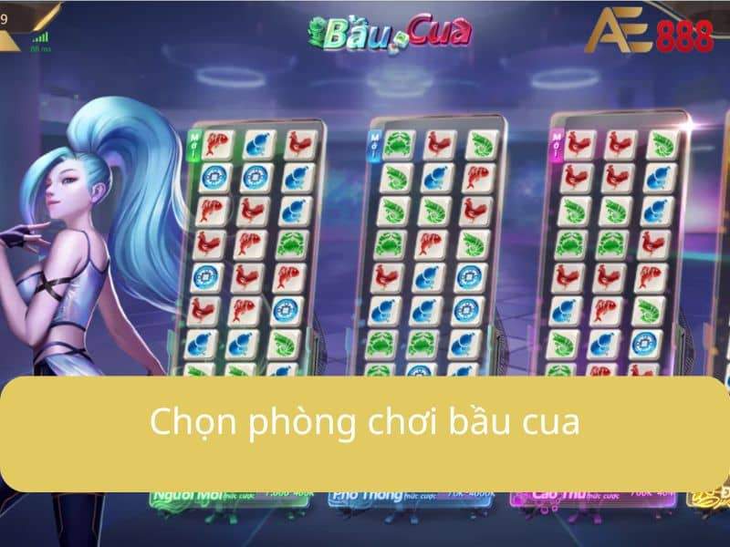 Chọn phòng chơi bầu cua theo mức độ phù hợp Chọn phòng chơi bầu cua theo mức độ phù hợp